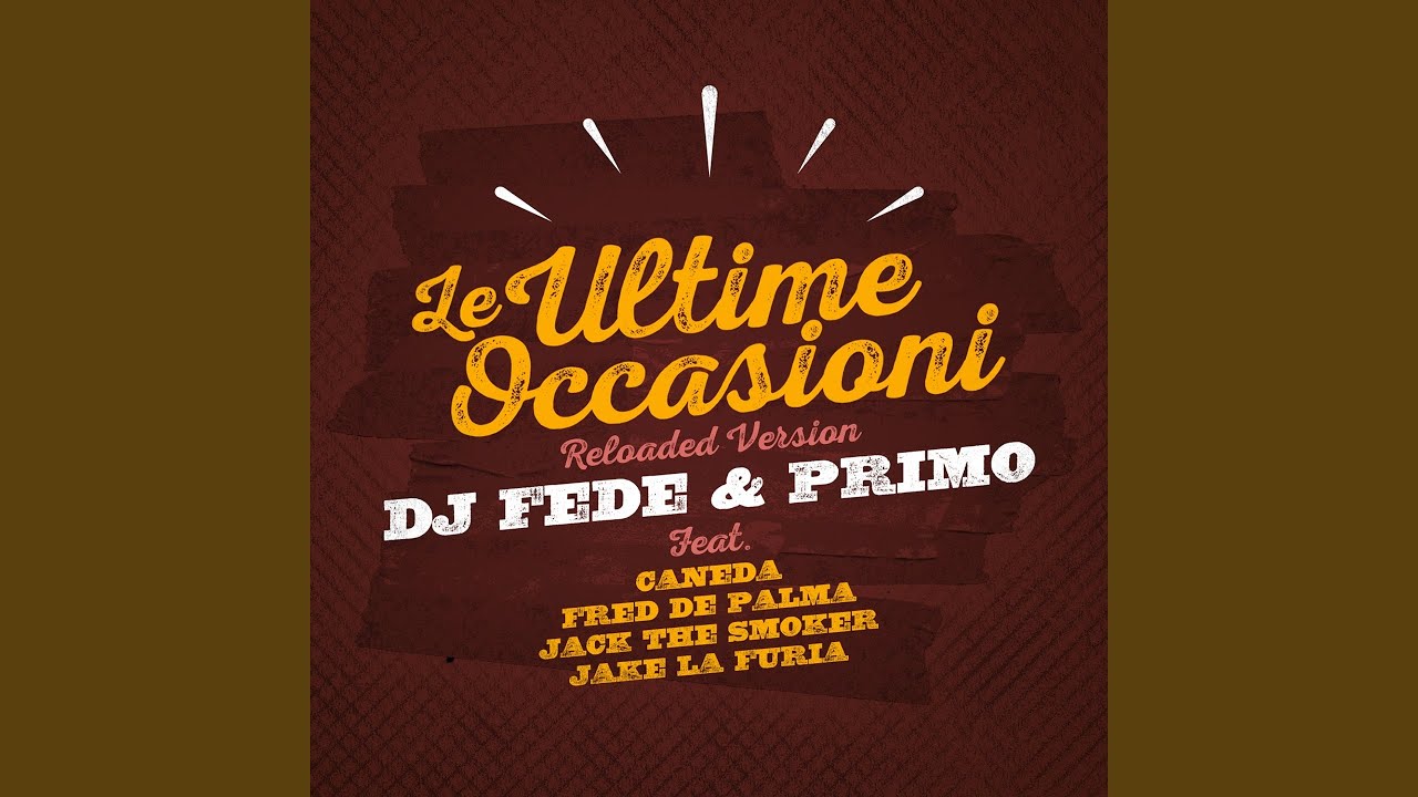 Le ultime occasioni (feat. Fred De Palma, Jack the Smoker, Caneda, Jake La Furia) (Reloaded...