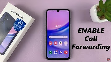 Samsung Galaxy A15: How To Enable Call Forwarding