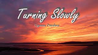 Ugonna Onyekwe - Turning Slowly