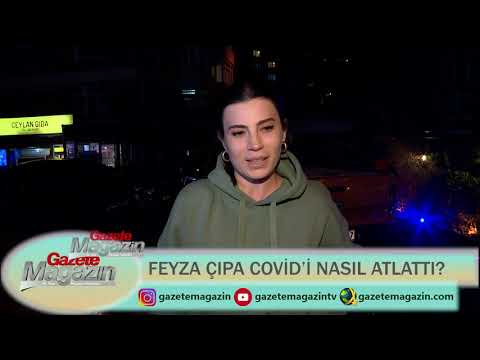 FEYZA ÇIPA COVİD'İ NASIL ATLATTI?