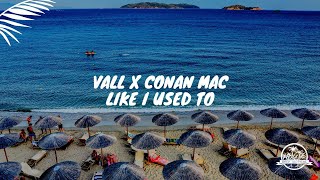 Vall x Conan Mac - Like I Used To