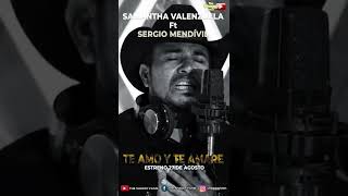 próximamente Samantha Valenzuela ft Sergio mendivil y sus huellas TE AMO Y TE AMARÉ