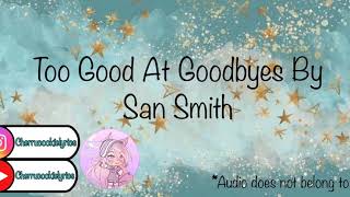 Too Good At Goodbyes By San Smith || 1 hour loop || Cherrucookielyrics