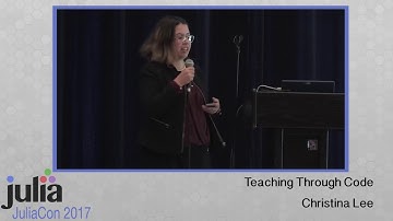 Teaching Through Code | Christina Lee | JuliaCon 2017