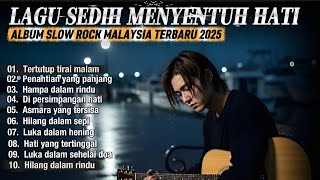 Album Lagu Slow Rock Malaysia Terbaru 2025 | Menyentuh Hati Sampai Menangisπ