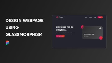 Design Webpage Using Glassmorphism In Figma | Tutorial for Beginners