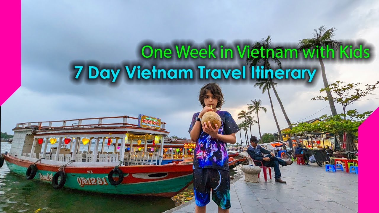vietnam-with-kids-one-week-itinerary-youtube