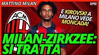 MILAN-ZIRKZEE: SI TRATTA CON OTTIMISMO (E CON COMMISSIONI) | Mattino Milan