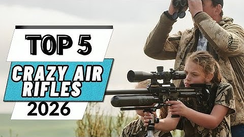 Top 5 Best Crazy Air Rifles In 2026