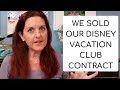 We Sold our Disney Vacation Club Contract!