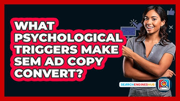 What Psychological Triggers Make SEM Ad Copy Convert? - SearchEnginesHub.com