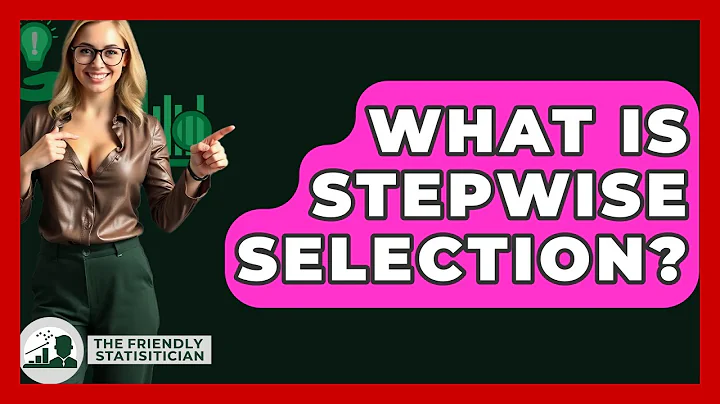What Is Stepwise Selection? - The Friendly Statistician