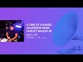 Capture de la vidéo A Time Of Change: An Update From Harvey Mason Jr.