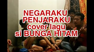 BUNGA HITAM // NEGARAKU PENJARAKU // COVER2AN