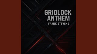 Gridlock Anthem