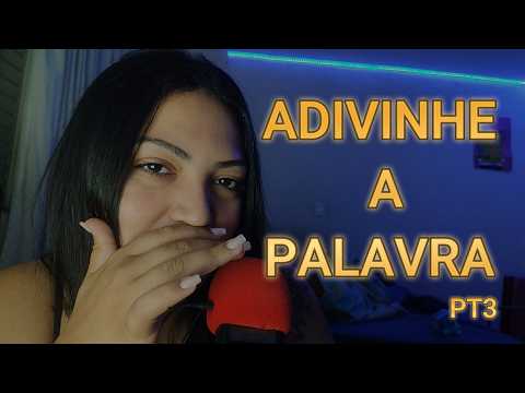ASMR ADIVINHE A PALAVRA PT3 (PALAVRA EM INAUDÍVEL)