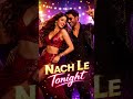 Aaj Ki Raat Nach Le Tonight #party #bollywood #dance #dj #reels