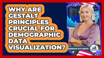 Why Are Gestalt Principles Crucial For Demographic Data Visualization? - Demographic Data Answers