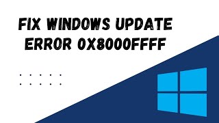 Fix Windows Update Error 0x8000ffff