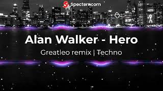 Alan Walker - Hero | Greatleo remix | Techno
