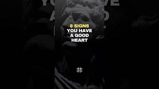 Signs You Have a Good Heart! #humbleone #motivation #stoicism
