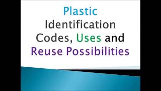 Plastic Identification Codes, Uses and Recycling Possibilities