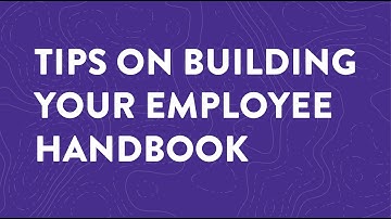 Employee Handbook: 3 Tips to Build Yours Right the First Time