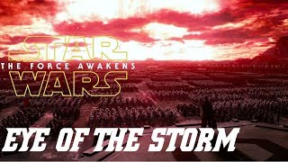 Star Wars: The Force Awakens || Eye of the Storm