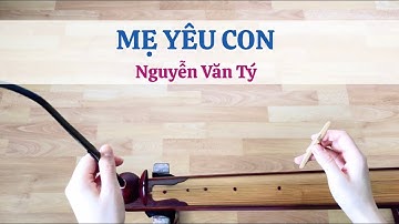MẸ YÊU CON (Cảm Âm Mộc) | Đàn Bầu Huyền Ly