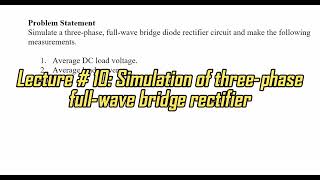 Lecture 10: Simulation of three-phase, full-wave bridge rectifier in MATLAB/Simulink