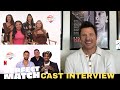 Perfect Match Cast Interview- SPOILERS