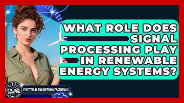 What Role Does Signal Processing Play in Renewable Energy Systems?