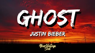 Justin Bieber - Ghost (Lyrics)