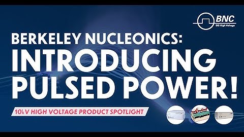 BNC | High Voltage Webinar! Introducing Pulsed Power