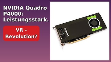 BEWERTUNG (2025): NVIDIA Quadro P4000: Leistungsstark. WESENTLICHE Einzelheiten