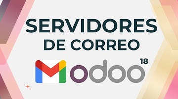 Servidores de correo GMAIL entrante y saliente en ODOO 18 | Tutoriales Odoo