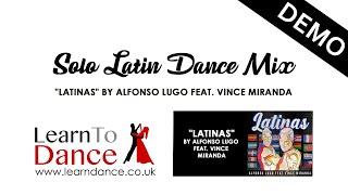 Salsa, Samba, Bachata Solo Latin Dance Mix Routine Demo - &quot;Latinas&quot; by Alfonso Lugo