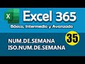 CURSO EXCEL 365: NUM.DE.SEMANA vs ISO.NUM.DE.SEMANA. Particularidades y diferencias. Cap. 35