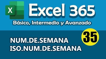 CURSO EXCEL 365: NUM.DE.SEMANA vs ISO.NUM.DE.SEMANA. Particularidades y diferencias. Cap. 35