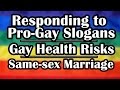 Homosexuality: Slogans vs Health Risks- part 4 of 4