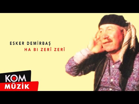 Esker Demirbaş - Ha Bi Zerî Zerî (Official Audio)