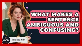 What Makes A Sentence Ambiguous And Confusing - The Daily Definition