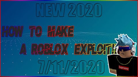 ⭐ HOW TO MAKE A ROBLOX EXPLOIT ⭐ || PART 1|| 💥  [7/11/2020] NEW   💥 || Get started [Main downloads]!