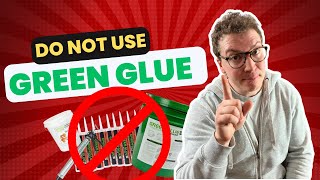 Do Not Use Green Glue To Soundproof