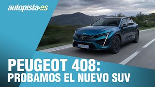 🚨 Nuevo Peugeot 408 🚨 Probamos el nuevo SUV y te damos nuestras opiniones | Autopista.es