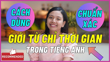 GIỚI TỪ CHỈ THỜI GIAN: Cách Sử Dụng Chi Tiết Và Đầy Đủ Nhất | Ms Thuỷ KISS English