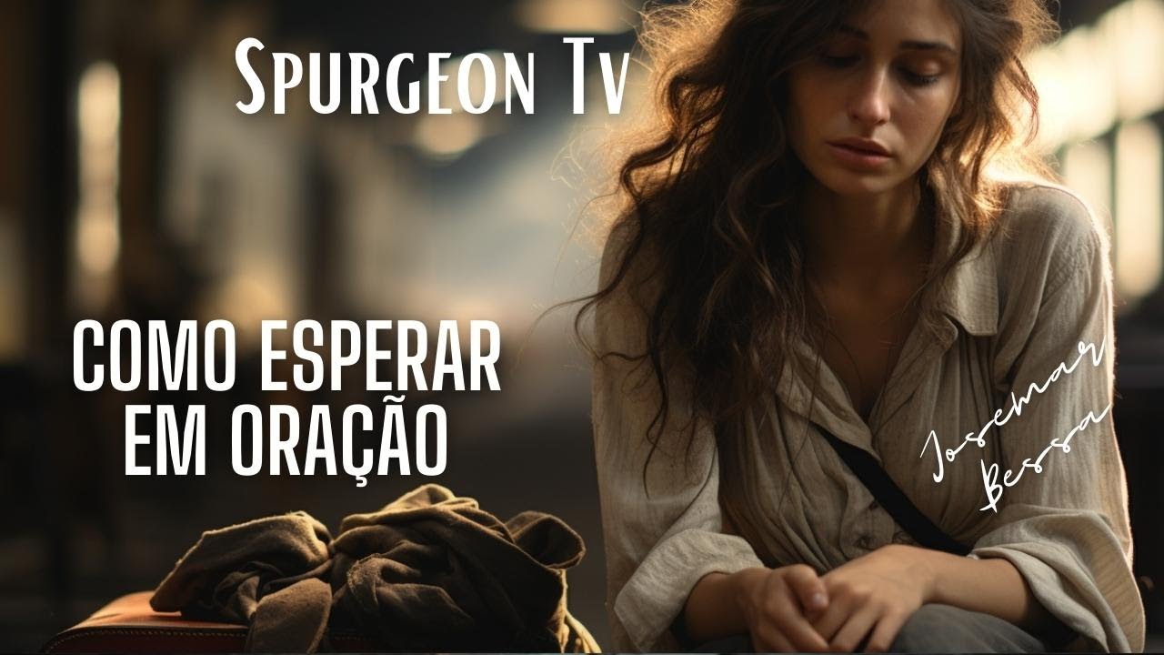 Como Esperar em Oração | Sermão 1969 | C. H. Spurgeon ( 1834 -1892 ) @JosemarBessa