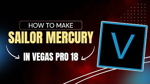 How To Make Sailor Mercury Effect | Vegas Pro 18