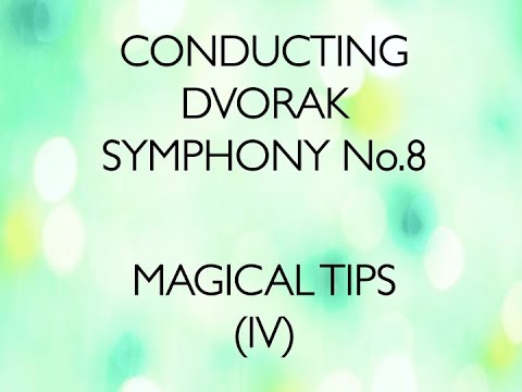 Magical tips 4 - Conducting Dvorak Symphony nr.8 I Movement