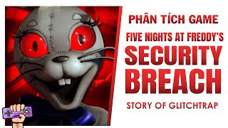 Phân tích cốt truyện: FIVE NIGHTS AT FREDDY'S SECURITY BREACH